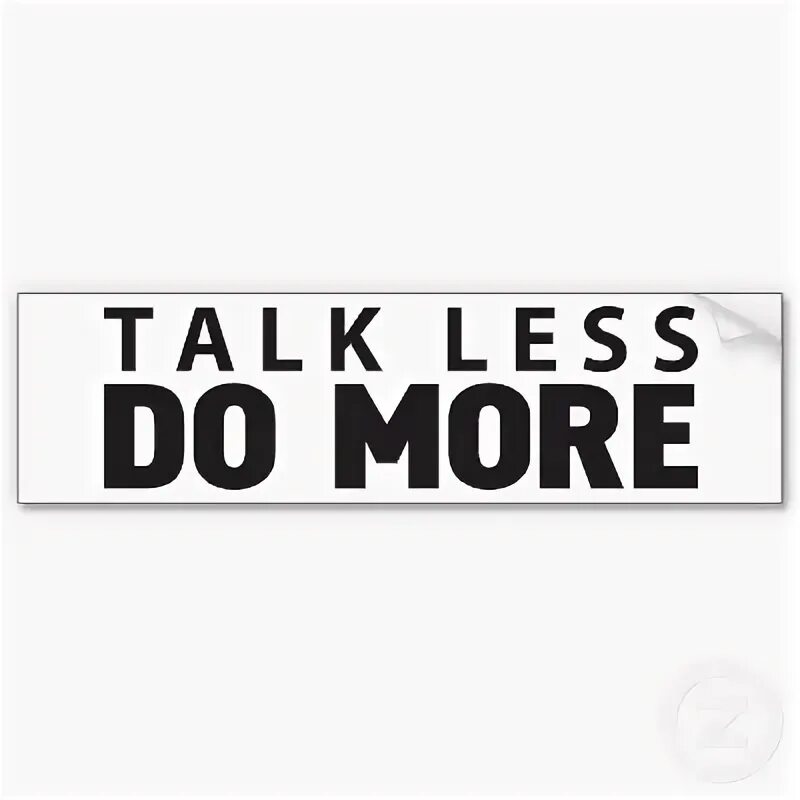 Less talking Постер. Talk less do more. Less talk more Chalk. Do more code. Less talk more