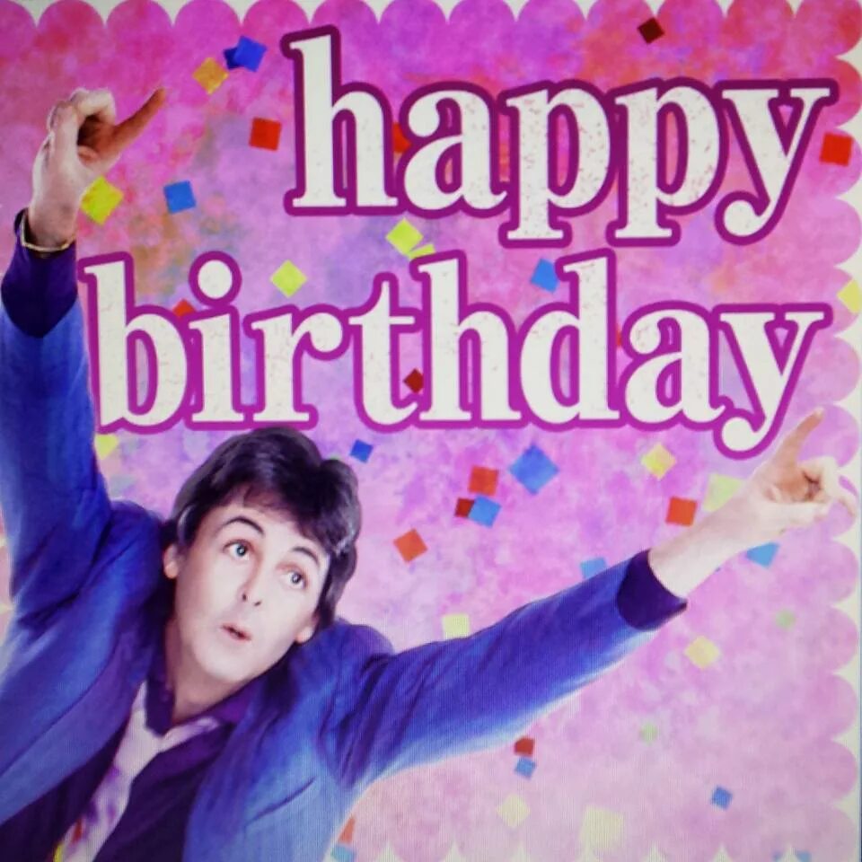 Happy paul. Paul mccartney happy birthday. битлз happy birthday. birthday пол маккартни. пол маккартни поздравляет с днем рождения.
