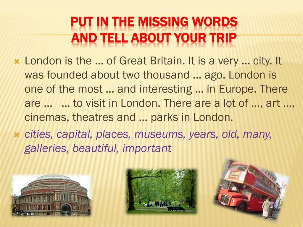 Put in the missing words. Travel to London презентация. Travelling in London презентация. Проект по английскому языку London trip. Trip to London topic.
