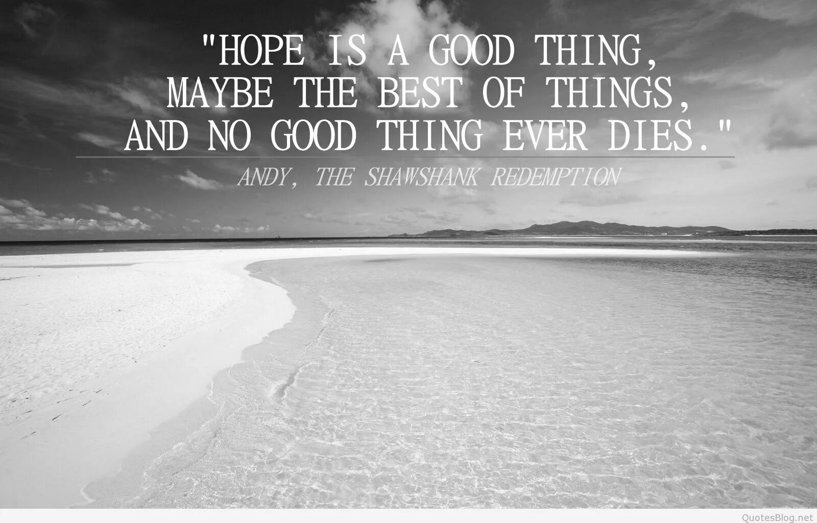 I hope he will. Hope is a good thing maybe the best of things and no good thing ever dies. Remember Red hope is a good thing. Shawshank Redemption. The Shawshank Redemption цитаты.