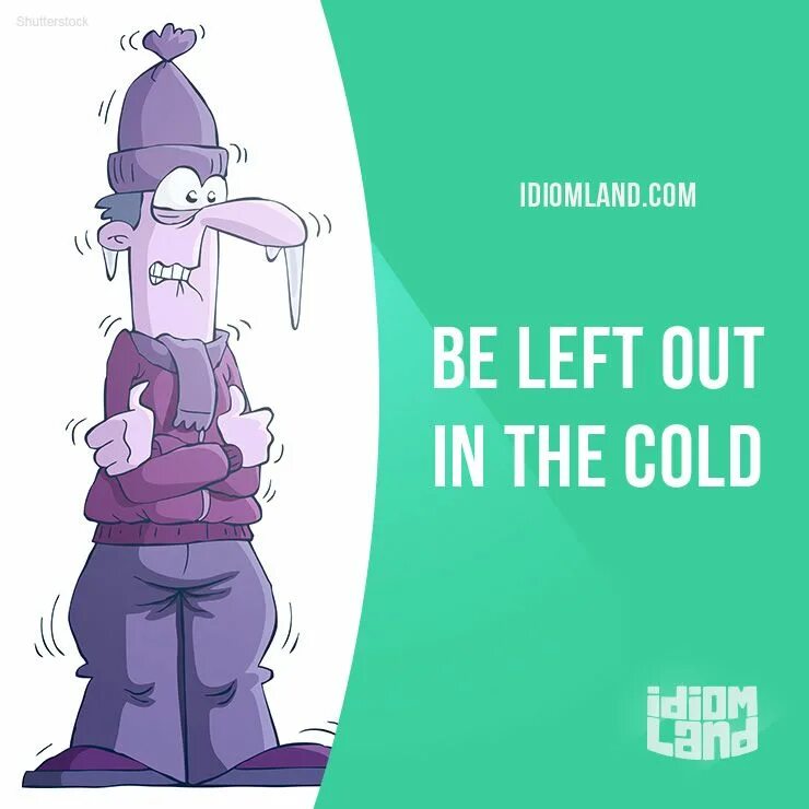 Go out cold. Be left out in the cold. cold to be left out in the cold. left out in the cold идиома. be cold английский.