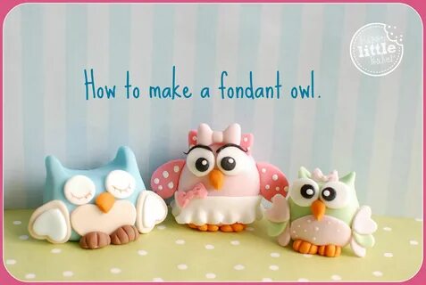 How to make a fondant owl out of fondant. 