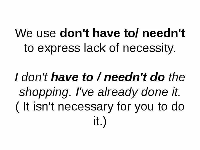 Needn't have didn't need to разница. Mustn't don't have to needn't разница. Модальные глаголы have to don't have to needn't. Don't have to don't need to needn't разница. Have to need to разница