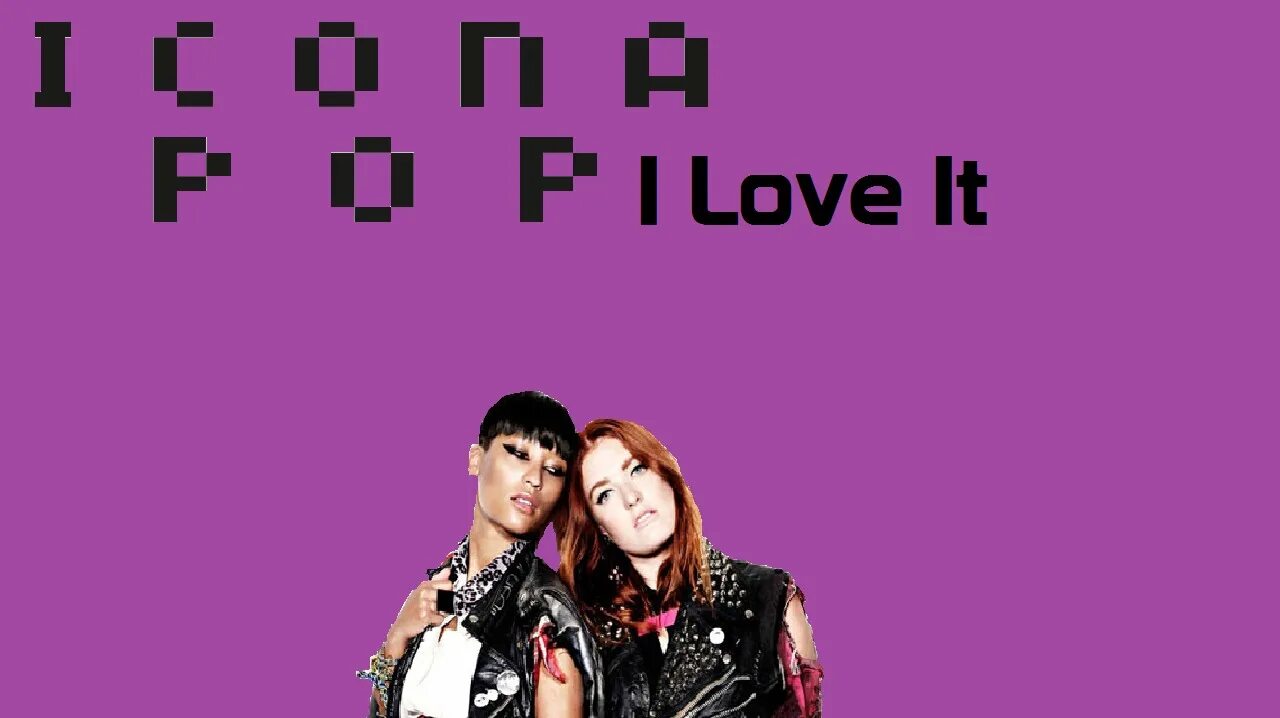 Icona pop charli xcx i love it. Icona Pop i Love it. I Love it icona Pop текст. Icona Pop feat. Charli XCX - I Love it (feat. Charli XCX).