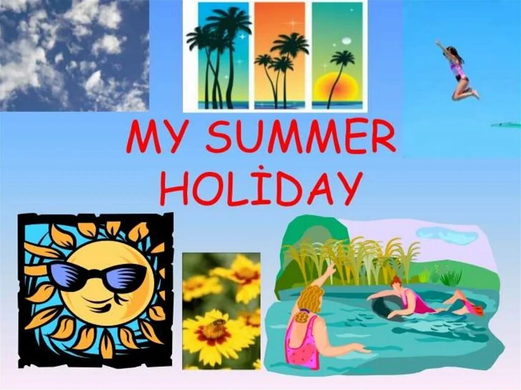 Как я провел каникулы на английском. Проект my Summer Holidays. Мои летние каникулы. Проект Мои летние каникулы. Рисунок на тему my Summer Holidays.