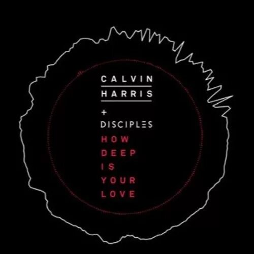 Calvin Harris & Disciples. Calvin Harris Disciples how Deep is your Love. How Deep is your Love Кельвин Харрис. How Deep is your Love Calvin Harris фото.