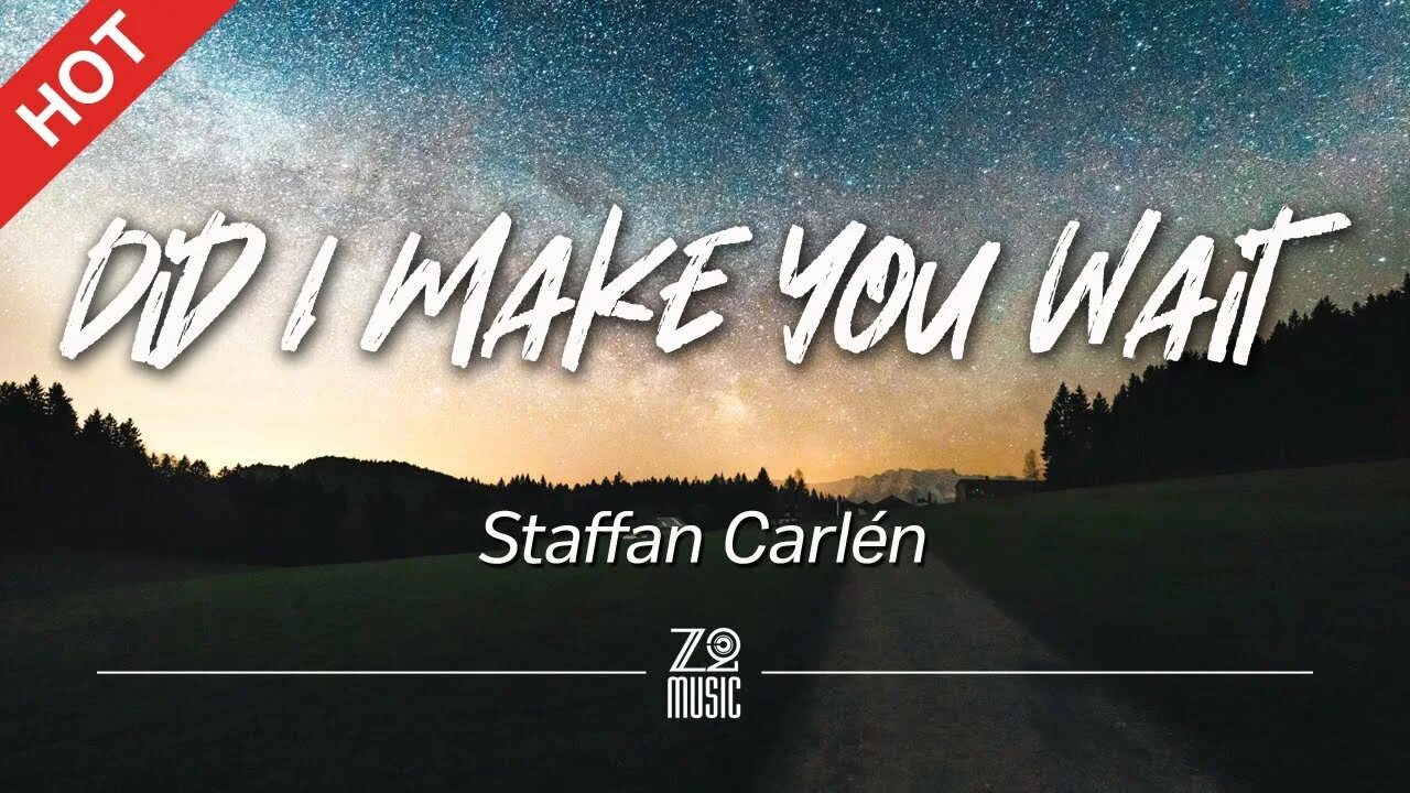 Did i make you wait