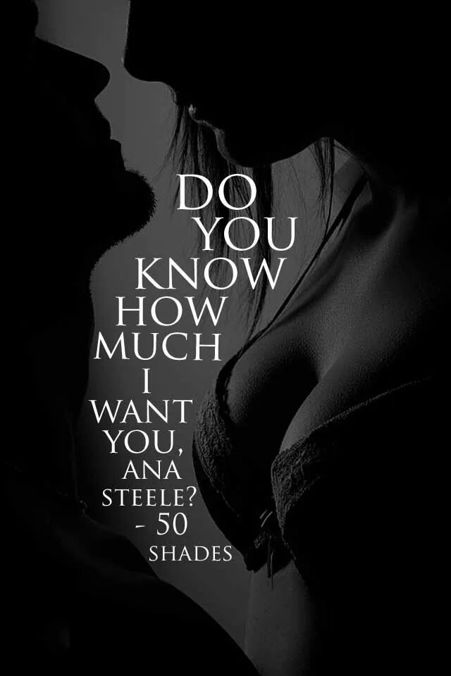 How are you want me. Want you картинки. 50 Shades of Grey quotes. 50 Оттенков красивые высказывания. 50 Оттенков серого надпись.