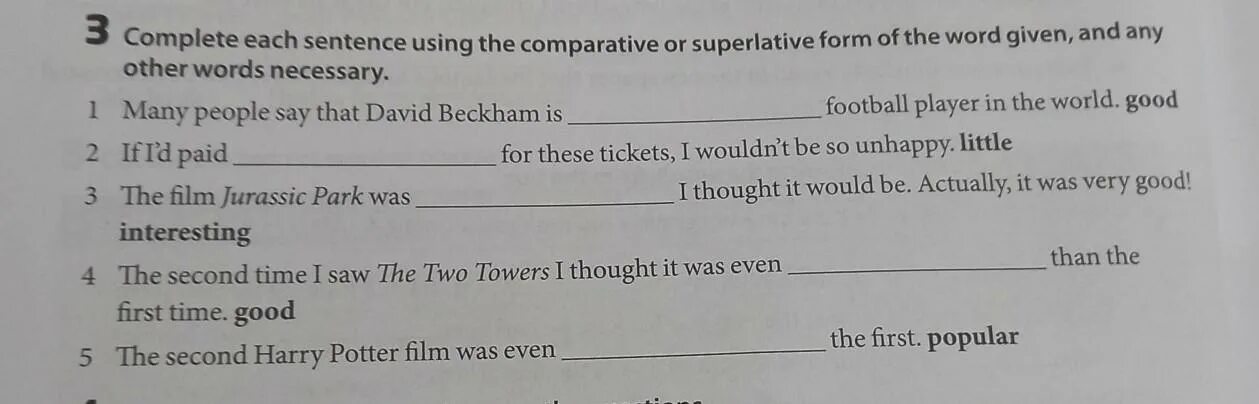 Complete each second sentence using. Comparatives or Superlatives you are complete the sentences with the correct form of the adjectives 1. i am______.