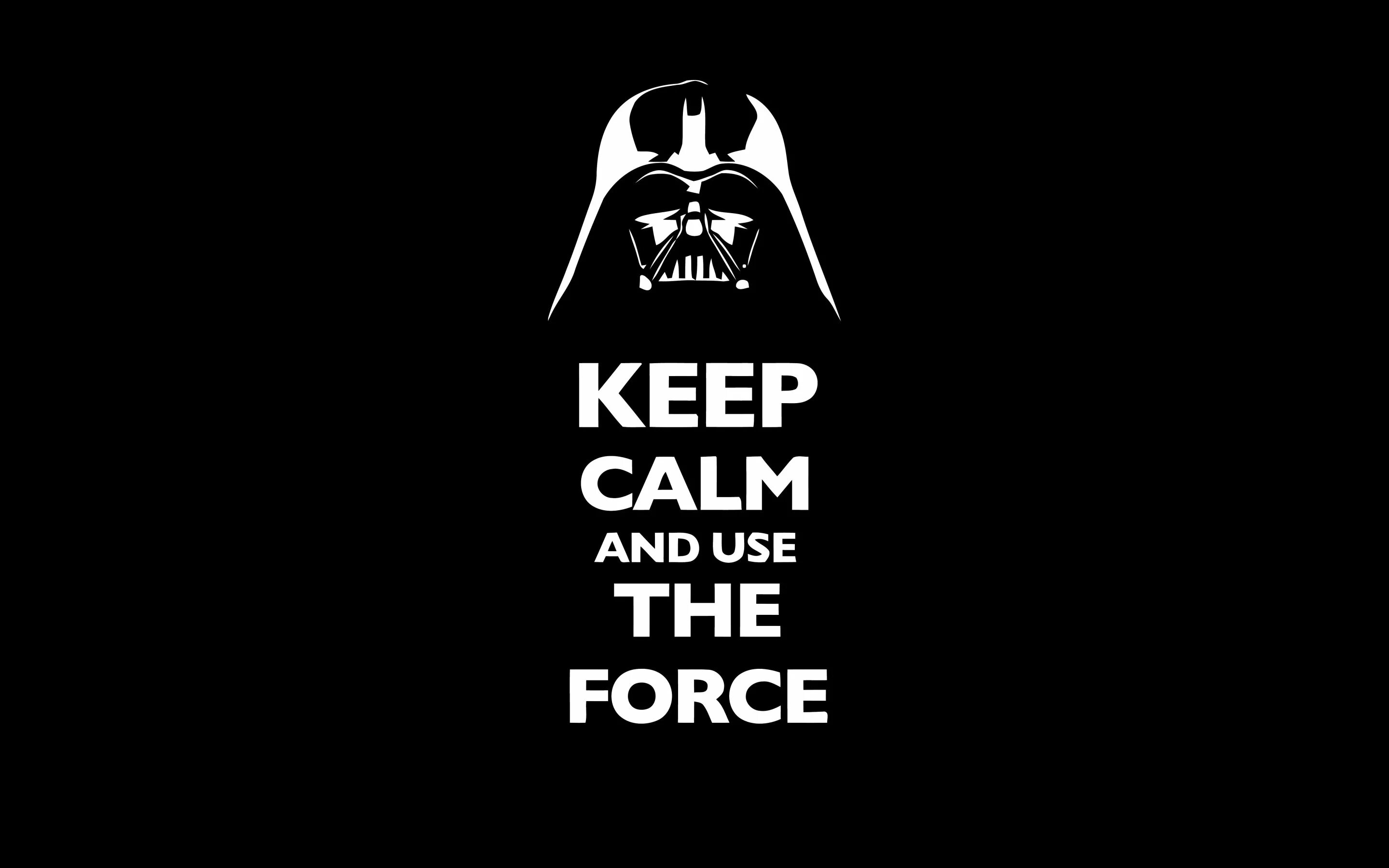 Keep the come up. Keep Calm and use the Force. Star Wars обои. Use the Force. Keep Calm.