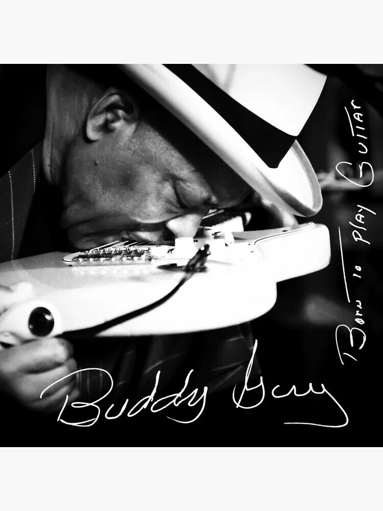 Buddy guy born to Play Guitar. Buddy guy 2015 — born to Play the. Guy buddy "bring 'em in". LP guy, buddy: Live at Legends.