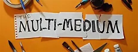 The multi medium. The multi medium