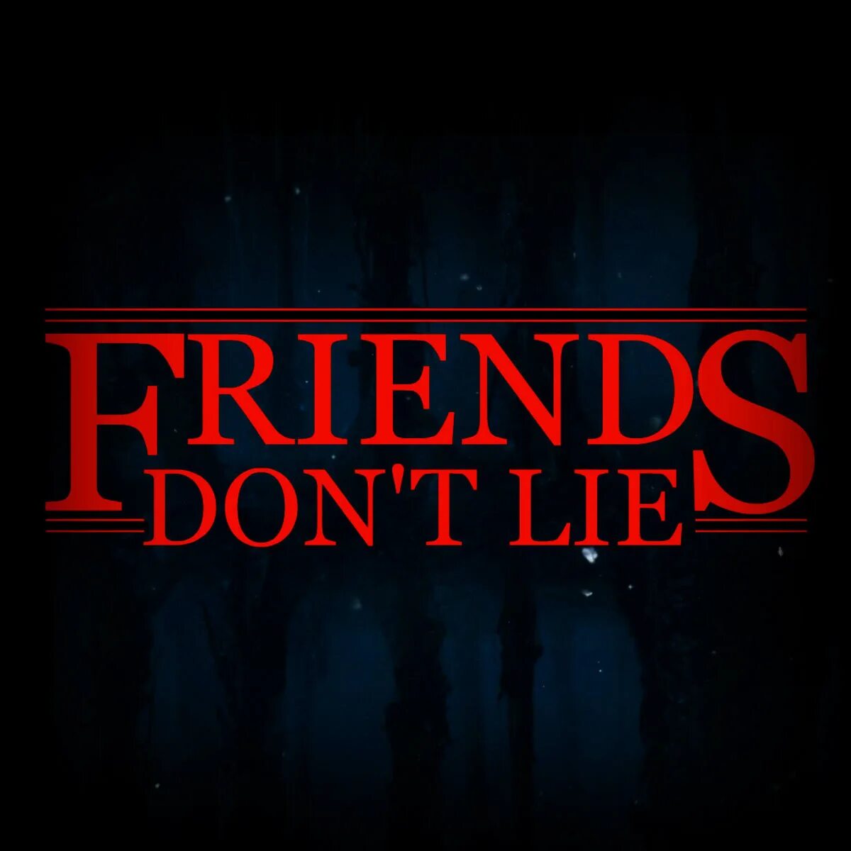 Is don t lie. Осд friends don&#039;t lie. friends don&#039;t lie stranger things. френдс донт лай. friends don&#039;t lie надпись.