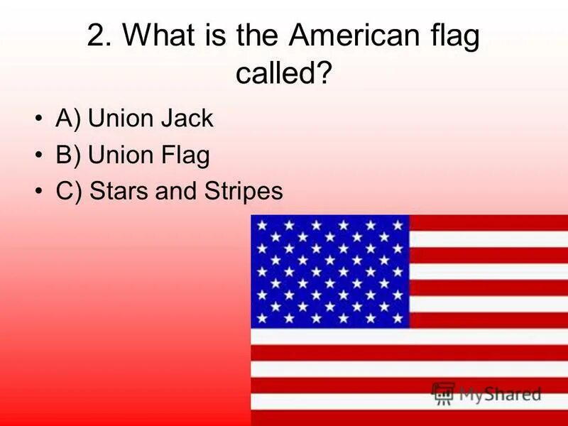 Look at the American Flag what is it Called ответ. Look at the American Flag . What is it Called?. How many Stripes are there on the us Flag?. How many Stripes are there on the Flag of the USA ?.