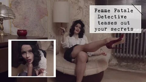 Femme Fatale Detective teases out your secrets. 
