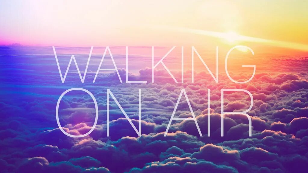 To be walking in the air. Walking on air. on air текст. walking on air idiom. walk on air quote.