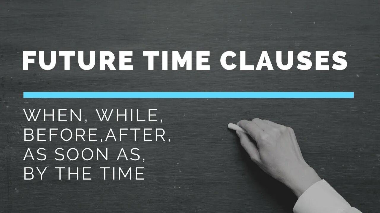 Conditionals and future time clauses. Future time clauses. future time clauses and conditionals. future time clauses правило. time clauses tenses.