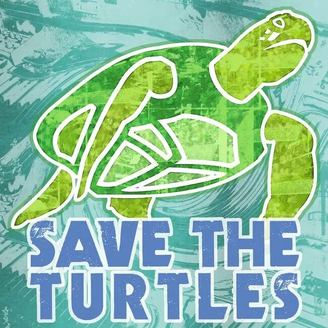 Save the Turtles. Save the Sea Turtle. "Save our Sea Turtles“. Save Turtles Movement.