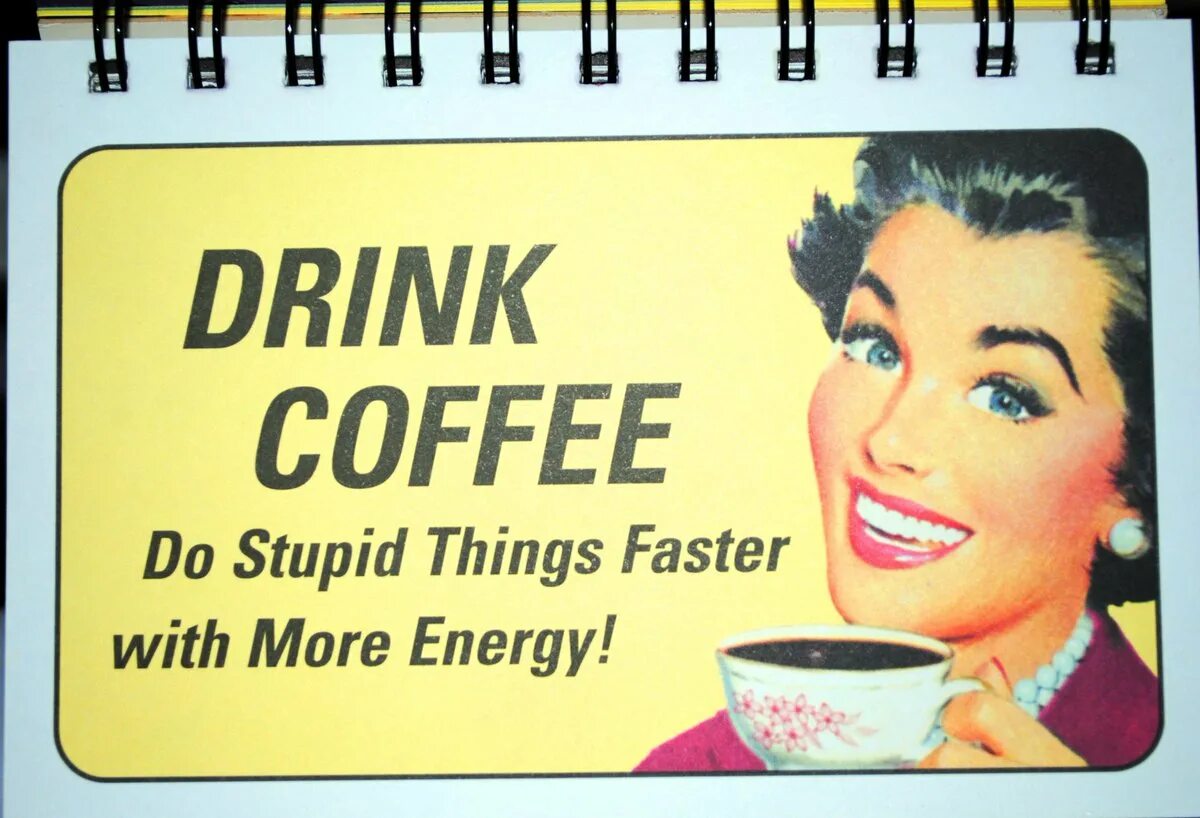 Drink Coffee do stupid things faster. Do stupid things faster with more Energy. Drink more Coffee do stupid things faster with more Energy. Drink Coffee do stupid things faster Кружка. 1 do you drink coffee