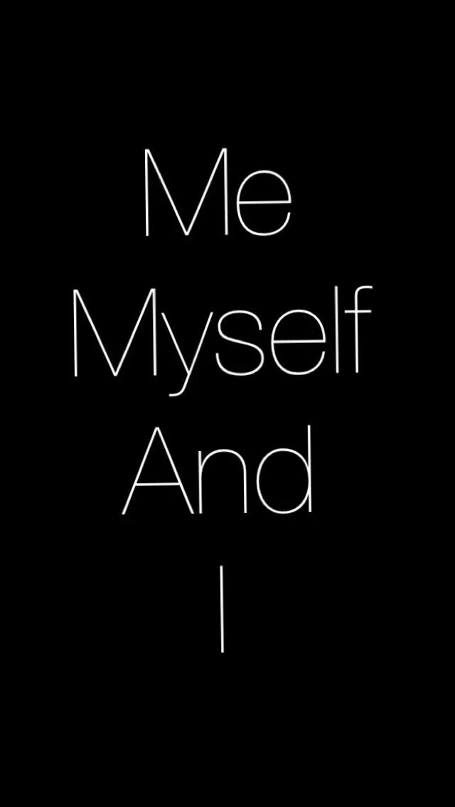 Me myself and i watch. Me myself and i. i love myself обои. me,myself and i надпись. me myself and i текст.