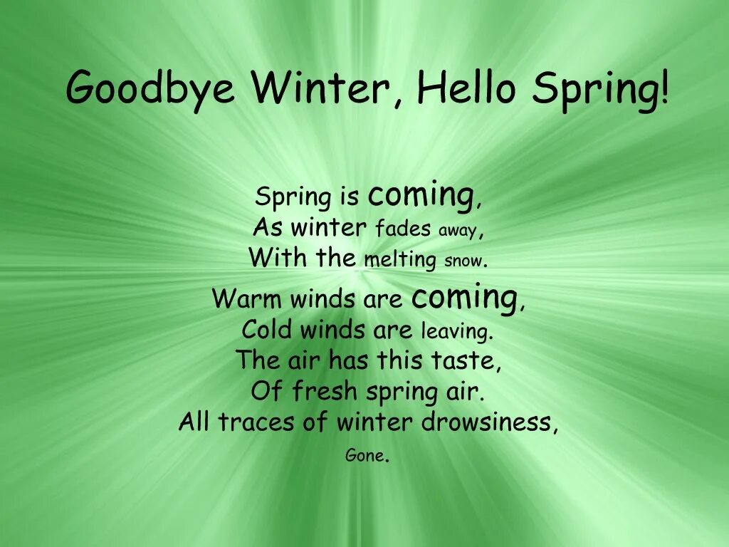 When it come s to you. Goodbye Winter hello Spring. Spring стихотворение. Стихотворение Spring is here. Spring is coming стих.