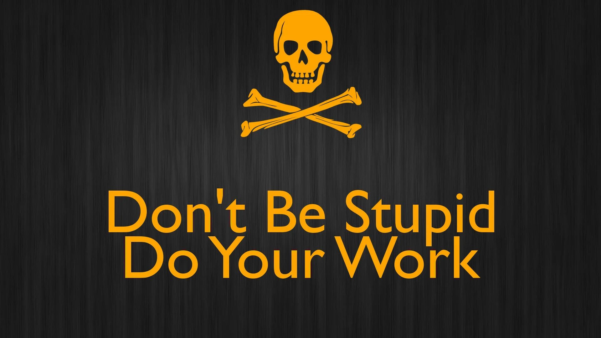 Don t be dumb. Stupid wallpapers. do you work don&#039;t be stupid обои. dumb фон. nonsense фон.