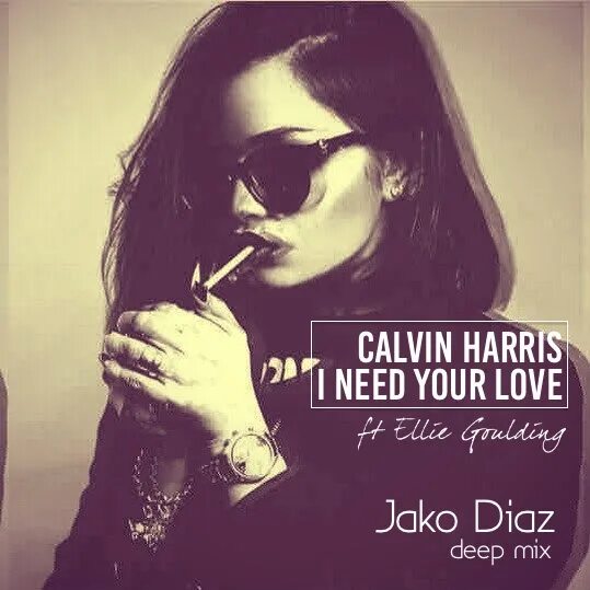 Need your loving. Calvin harris i need your love. ellie goulding calvin harris. calvin harris &amp; ellie goulding - i need your love. calvin harris ellie goulding i need your love jako diaz remix.