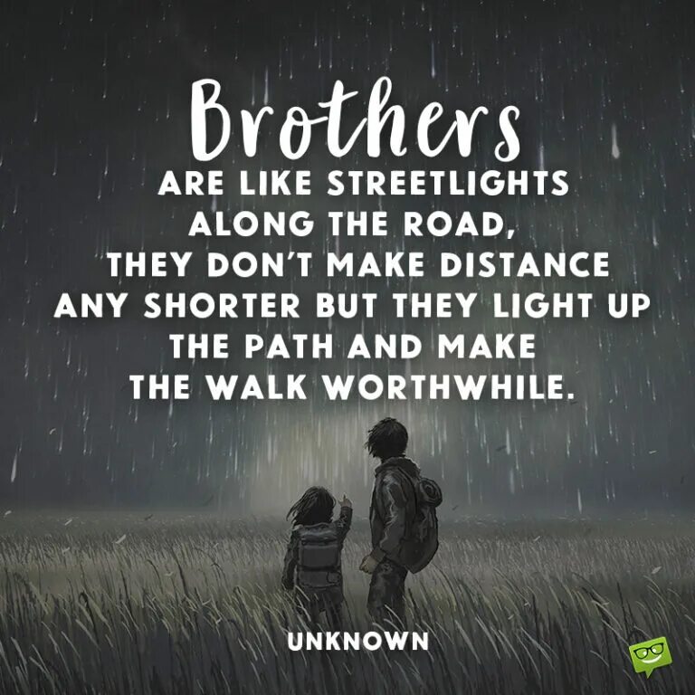 You are my good brother. Brother quotes. Best brothers quotes. Sister and brother quotes. Quotes about brother.