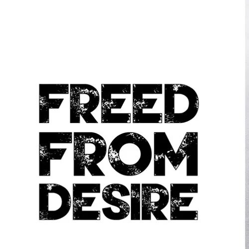 Включи freed from desire. Freed from Desire. Freed from Desire обложка. Freed from Desire Drenchill, Indiiana.