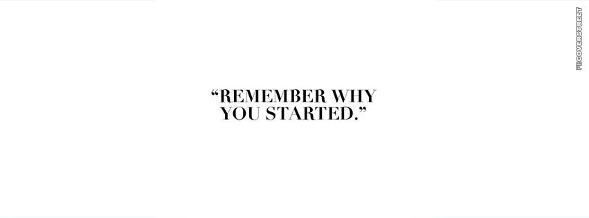 Remember who you started. Remember who you are.