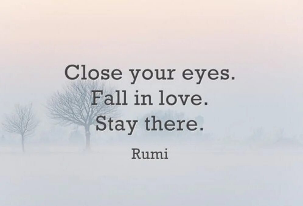 Close your Eyes quotes. Love stay фото. Stay there. Close your Eyes Fall in Love stay.