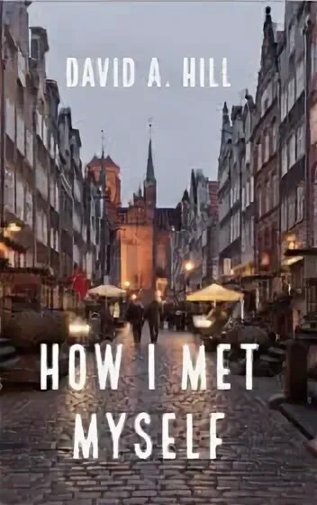 Meeting myself. David a. how i met myself. How i met myself by David Hill. Дэвид а Хилл как я встретил себя. How i met myself David a Hill мораль.