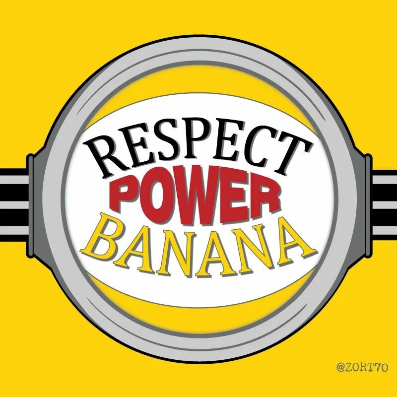 Zort. Respect Power Banana. Fan since