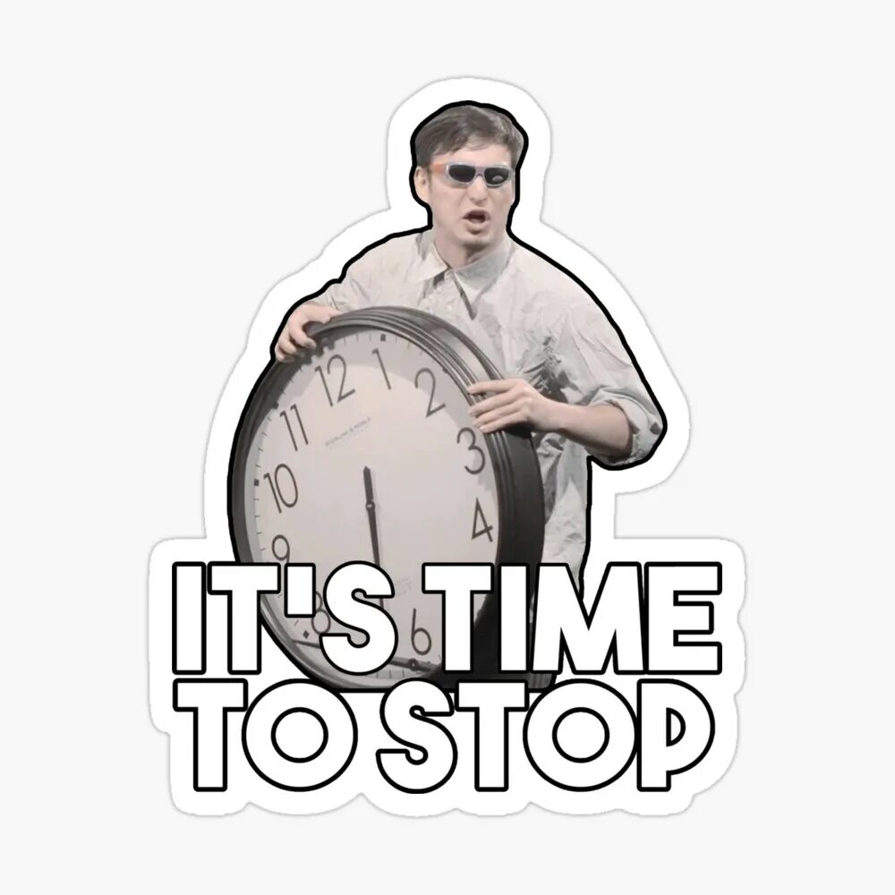 Its time to stop. Тайм ту стап. Мем time to. It's time to stop Мем.