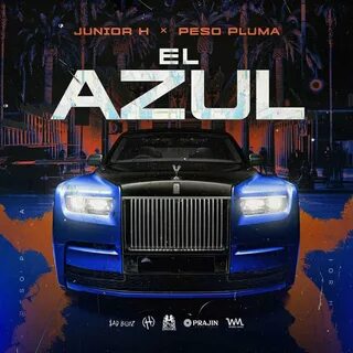 [Letra de "El Azul"] / [Verso 1: Junior H & Peso ...