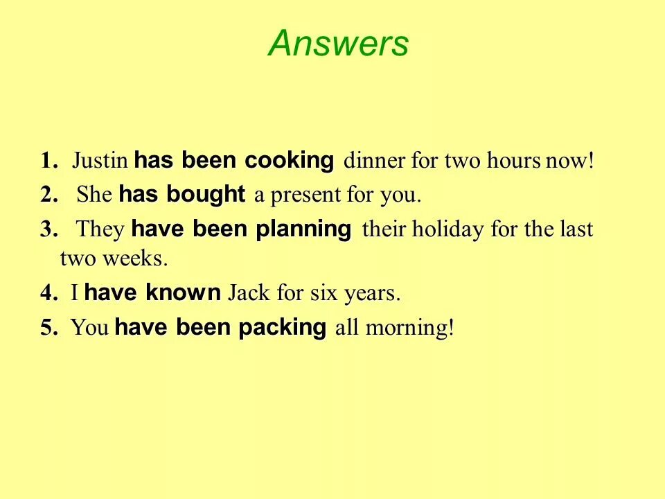 Justin dinner for two hours Now Cook. Justin has been Cooking dinner for two hours. She has cooked the dinner. I know her for Six years ответы. I having dinner now