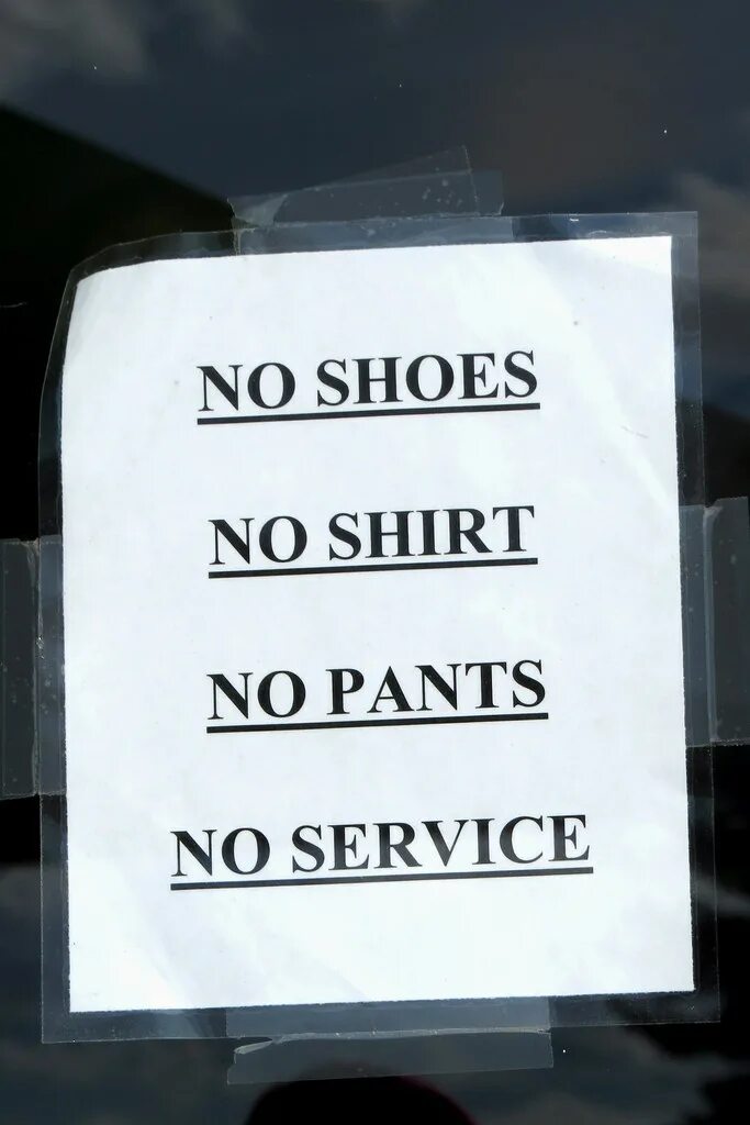 No Shirt no service. No Shirt, no Shoes, no service!. No Shirt no Shoes coupon. No service found.