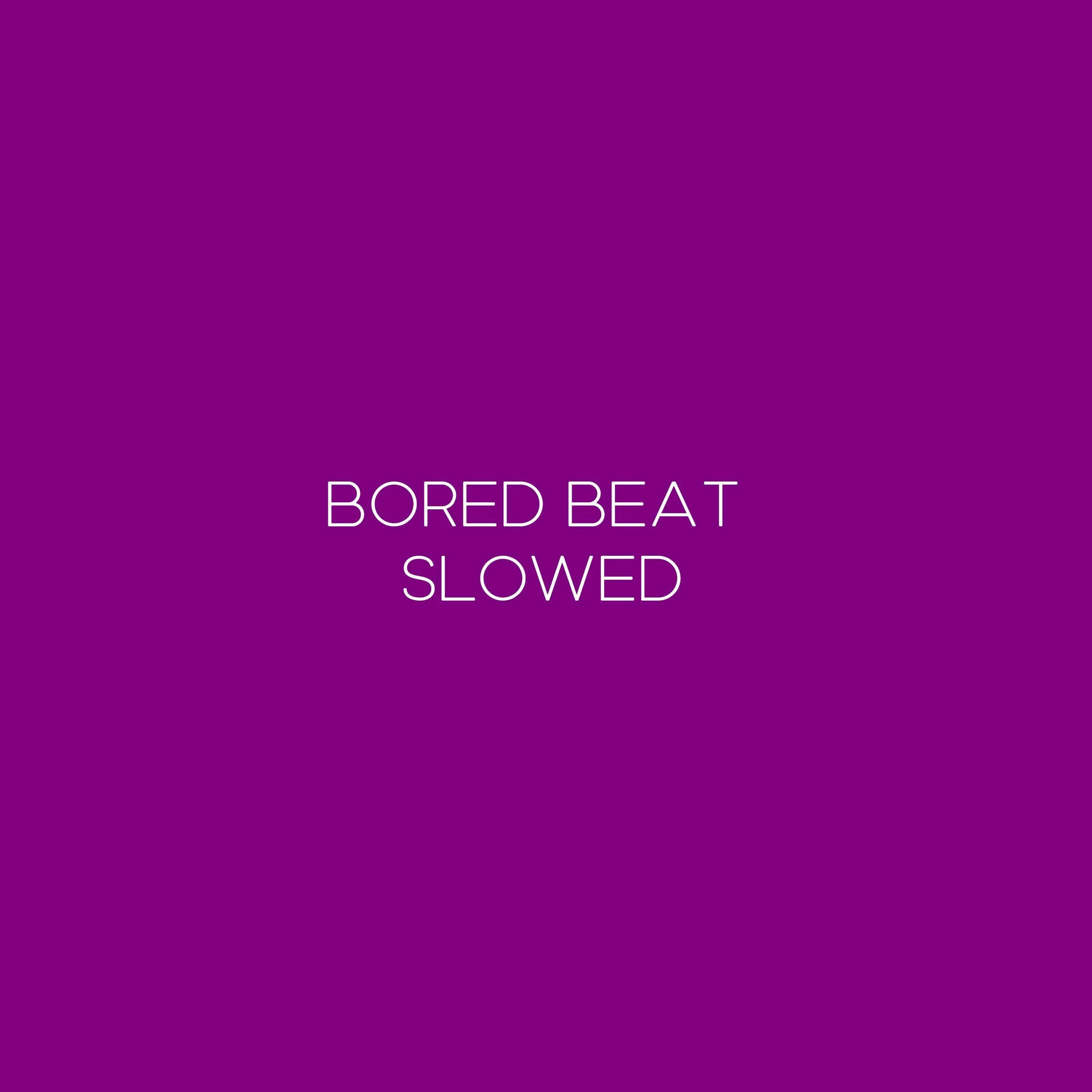 Bored beat. Slowed обложка. Aloe Yoroi. Slowed Beat.