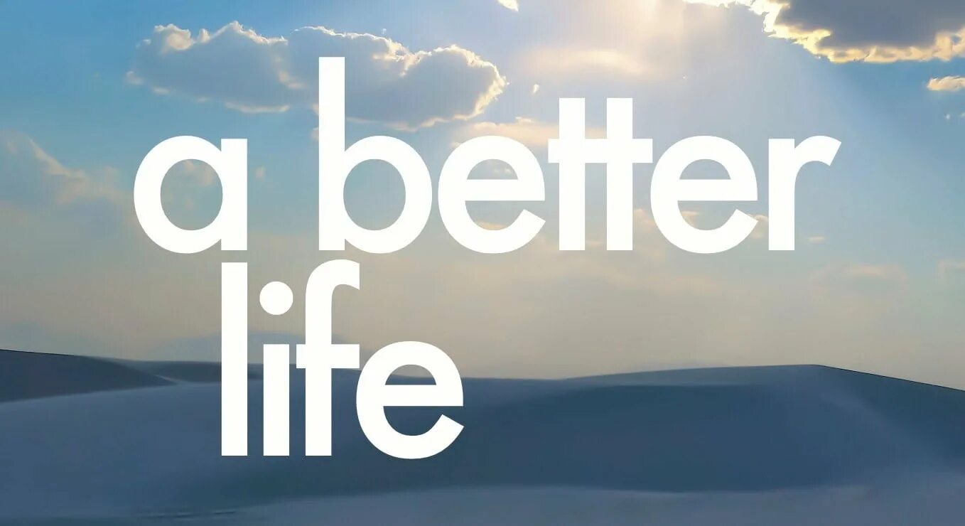 The good life found. Better Life. Life is good картинки. Картинку the best of my Life. Better картинка.