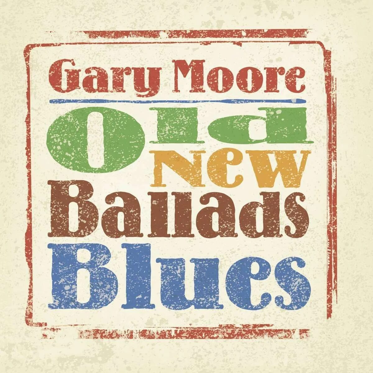 Old new day. Gary Moore old New Ballads Blues 2006. Old New Ballads Blues Гэри Мур. Gary Moore old New Ballads Blues coloured Vinyl 2lp. Обложка-Gary Moore - old New Ballads Blues.