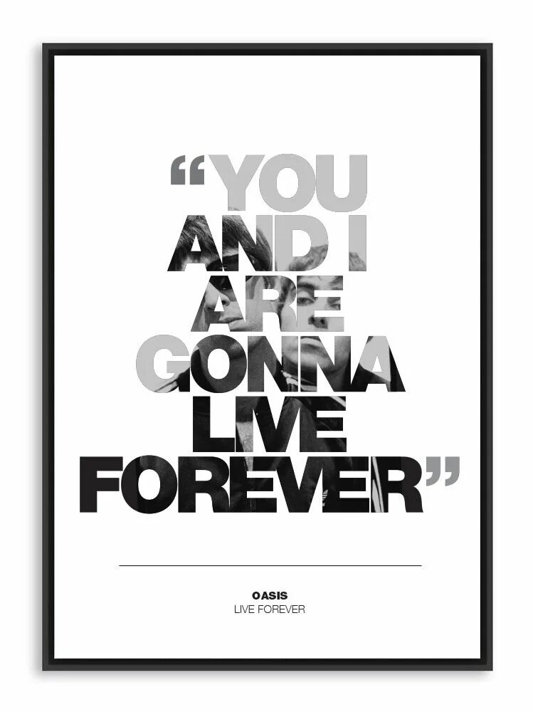 Oasis Forever. Плакат Forever. Live Forever. Форевер плакаты.