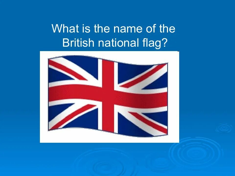 Name of the British Flag. What is the name of the British National Flag. What is the name of the Britain Flag?. What is the name of the British Flag ответы на вопросы. The official name of the uk is