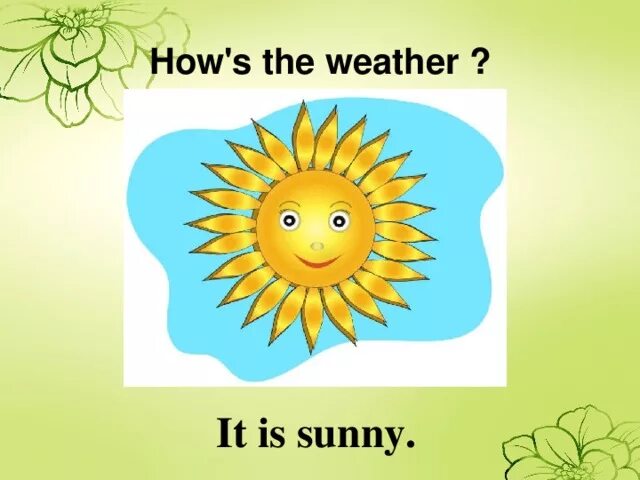 It is Sunny = Солнечная. It is Sunny для детей. The weather is Sunny. Солнечный день на английском. Is it sunny today