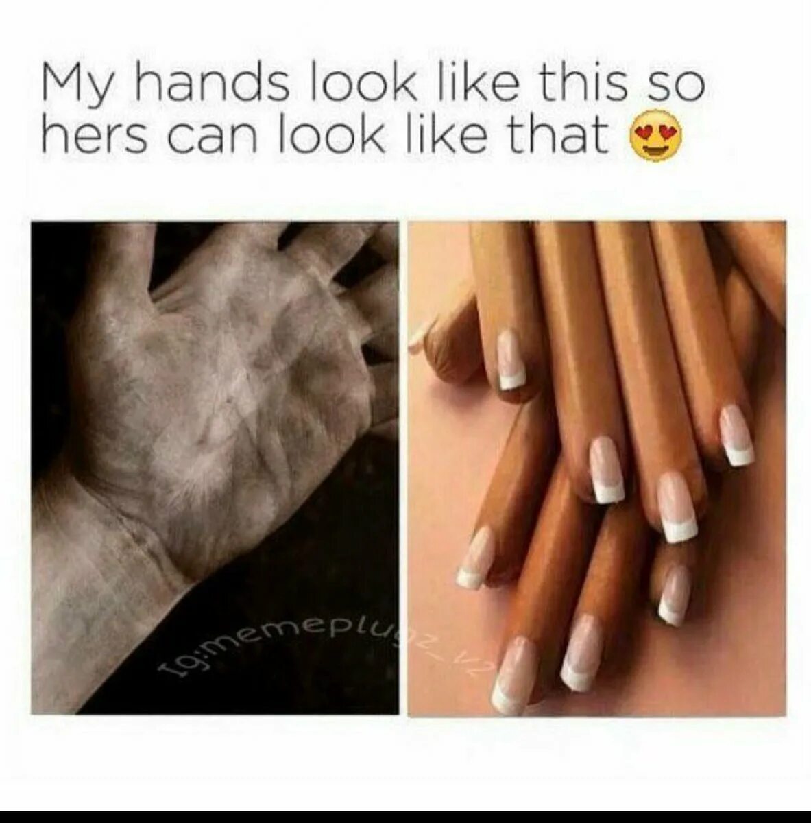 My hands look like this so her hands can look like that. Мем you look like this. These are my hands
