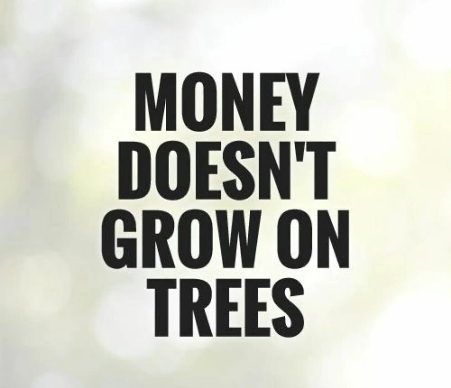 Doesn t grow. Money quotes. Quotations about money. Sayings about money. Proverbs about money.