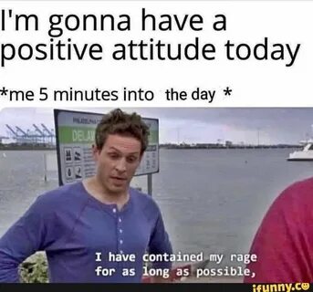 I have gonna