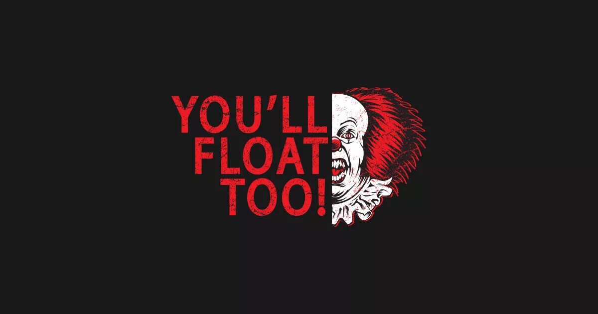 Float too. You will float too. you&#039;ll float too оно что означает. толстовка you will float too it.