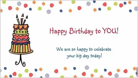 You are today happy birthday