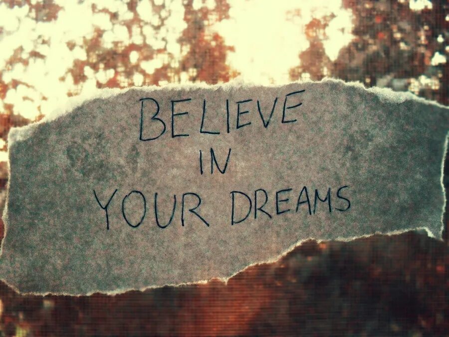 Believe in Dreams. Just believe in your Dreams обои. Believe in your Dreams картинки. Your Dream записи.