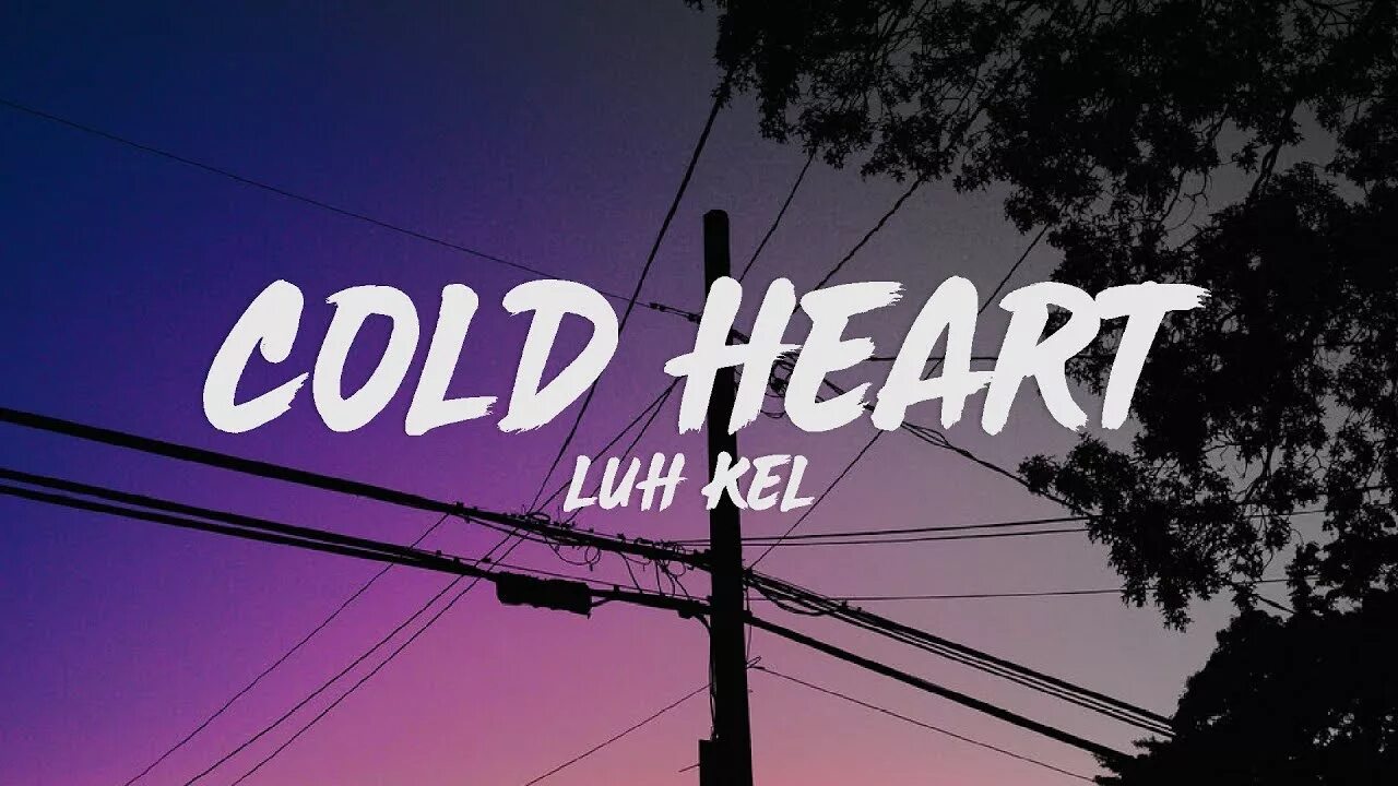 Cold cold heart текст. Cold Heart Pnau Remix. Luh Kel. Cold Heart Lyrics. Cold Heart клип.
